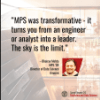 A quote “MPS was transformative - it  turns you from an engineer or analyst into a leader. The sky is the limit.”  Bhairav Mehta MPS ’04 Director of Data Science Amazon